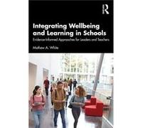 Integrating Wellbeing and Learning in Schools by White & Mathew A. University of Adelaide & Australia White Mathew A. University of Adelaide Australia (Auteur)