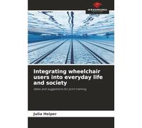 Integrating wheelchair users into everyday life and society: Ideas and suggestions for joint training