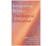 Integrating Work In Theological Education