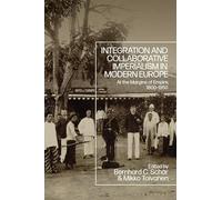Integration and Collaborative Imperialism in Modern Europe: At the Margins of Empire, 1800-1950