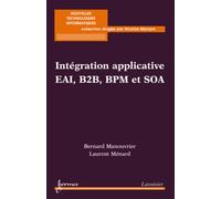 Intégration applicative EAI, B2B, BPM et SOA