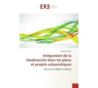 Integration de la biodiversite dans les plans et projets urbanistiques Focus sur la region wallonne - Pascaline Auriol - Universitaires Europeennes - broché - Etude