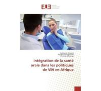 Intégration de la santé orale dans les politiques de VIH en Afrique - Guillaume Okoubo - Universitaires Europeennes - broché - Essai
