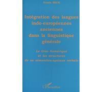 Intégration Des Langues Indo-Européennes Anciennes Dans La Linguistique Générale - Le Grec Homérique Et Les Structures De Sa Sémantico-Syntaxe Verbale