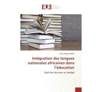 Intégration des langues nationales africaines dans l'éducation - Pierre Baligue DIOUF - Universitaires Europeennes - broché - Livre