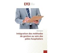 Intégration des méthodes de gestion au sein des pôles hospitaliers - Celine Giganon - Universitaires Europeennes - broché - Etude