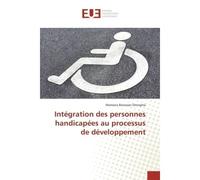 Intégration des personnes handicapées au processus de développement - Mamana Batassan Ditorgma - Universitaires Europeennes - broché - Etude