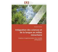 Intégration des sciences et de la langue en milieu minoritaire Création et expérimentation d'un modèle pédagogique - Cormier-M - Universitaires Europeennes - broché - Etude