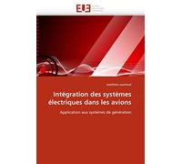 Intégration des systèmes électriques dans les avions: Application aux systèmes de génération