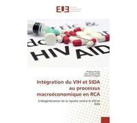 Intégration du VIH et SIDA au processus macroéconomique en RCA Endogénéisation de la riposte contre le VIH et Sida - Endogénéisation de la riposte contre le VIH et Sida - Philippe Bodo - Universitaire