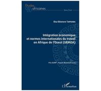 Intégration Économique Et Normes Internationales Du Travail En Afrique De L'ouest (Uemoa) - Potentialité Et Voies D'interaction Positives Entre Intégration Économique Et Réception Des Normes...