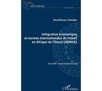 Intégration économique et normes internationales du travail en Afrique de l'Ouest (UEMOA) - Tapsoba elsa eleonore - L'harmattan - broché - Etude
