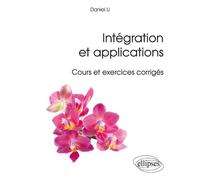 Intégration et applications - Cours et exercices corrigés - Daniel Li - Ellipses - broché - Scolaire / Universitaire