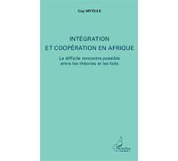 Intégration et coopération en Afrique – La difficile rencontre entre les théories et les faits