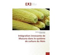 Intégration innovante de Mucuna dans le système de culture du Maïs - Mathieu Dohounheho - Universitaires Europeennes - broché - Etude