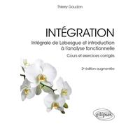 Intégration - Intégrale De Lebesgue Et Introduction À L'analyse Fonctionnelle - Cours Et Exercices Corrigés
