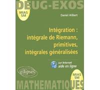 Intégration : intégrale de Riemann, primitives, intégrales généralisées volume 8 Intégrale de Riemann, primitives, intégrales généralisées - Daniel Alibert - Ellipses - broché - Scolaire / Universitai