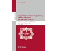 Integration of Constraint Programming, Artificial Intelligence, and Operations Research: 23rd International Conference, CPAIOR 2026, Rabat, Morocco, May 26-29, 2026, Proceedings