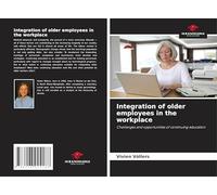 Integration of older employees in the workplace: Challenges and opportunities of continuing education