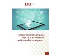 Intégration pédagogique des TICE au Maroc et pratiques des enseignants - Zaina El Mouden - Universitaires Europeennes - broché - Etude