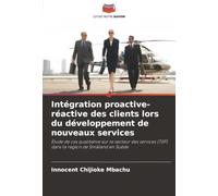 Intégration proactive-réactive des clients lors du développement de nouveaux services: Étude de cas qualitative sur le secteur des services (TSP) dans la région de Småland en Suède