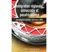 Intégration Régionale, Démocratie Et Panafricanisme, Paradigmes Anciens, Nouveaux Défis