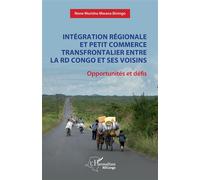 Intégration régionale et petit commerce transfrontalier entre la RD Congo et ses voisins Opportunités et défis - Nene Morisho Mwana Biningo - L'harmattan - broché - Etude