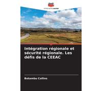 Intégration Régionale Et Sécurité Régionale. Les Défis De La Ceeac