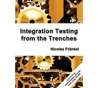 Integration Testing from the Trenches