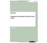 Integration Und Inklusion In Theorie Und Praxis