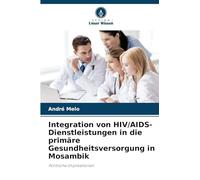 Integration von HIV/AIDS-Dienstleistungen in die primäre Gesundheitsversorgung in Mosambik