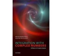 Integration with Complex Numbers - McCluskey Aisling Professor in Mathematics Professor in Mathematics National University of Ireland Galway - Oxford Univ McCluskey Aisling Professor in Mathematics Pr