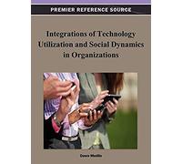 Integrations Of Technology Utilization And Social Dynamics In Organizations