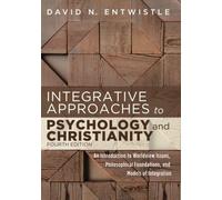 Integrative Approaches To Psychology And Christianity, Fourth Edition