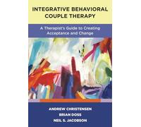 Integrative Behavioral Couple Therapy: A Therapist's Guide to Creating Acceptance and Change