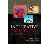 Integrative Cardiology: Complementary and Alternative Medicine for the Heart