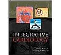 Integrative Cardiology: Complementary And Alternative Medicine For The Heart: Complementary And Alternative Medicine For The Heart