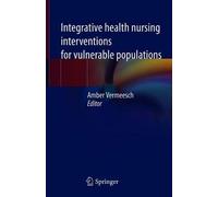 Integrative Health Nursing Interventions For Vulnerable Populations