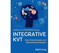 Integrative Kognitive Verhaltenstherapie (IKVT): Neue Entwicklungen und Behandlungsstrategien