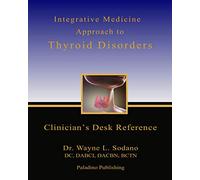Integrative Medicine Approach to Thyroid Disorders: Clinician's Desk Reference