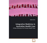 Integrative Medicine In Australian Health Care: A New Direction For Primary Health Care