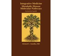 Integrative Medicine, Metabolic Disease, and Molecular Pathways. A Practical Guide. - C.Richard Semelka - Richard C. Semelka Publishing - ebook (ePub) - Livre