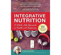 Integrative Nutrition: A Whole-Life Approach to Health and Happiness