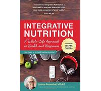 Integrative Nutrition: A Whole-Life Approach to Health and Happiness