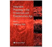 Integrative Physiology In The Proteomics And Post-Genomics Age