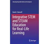 Integrative STEM and STEAM Education for Real-Life Learning
