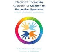 Integrative Theraplay Approach for Children on the Autism Spectrum by Rana Hong Rana Hong (Auteur)