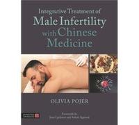 Integrative Treatment of Male Infertility with Chinese Medicine by Dr Olivia Pojer Dr Olivia Pojer (Auteur)