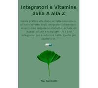 Integratori e Vitamine dalla A alla Z: Guida pratica alla dieta antinfiammatoria e all’uso corretto degli integratori alimentari