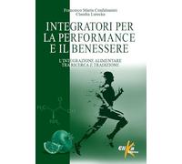 Integratori per la performance e il benessere. L'integrazione alimentare tra ricerca e tradizione